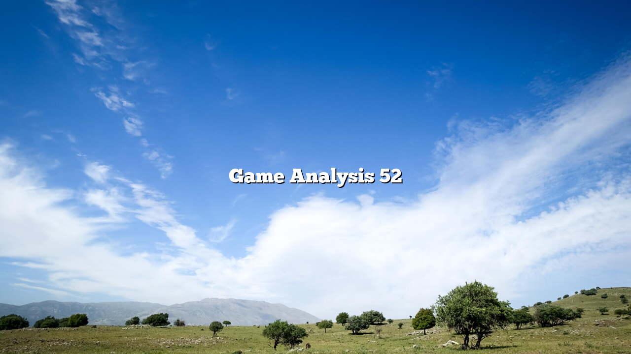 Game Analysis 52