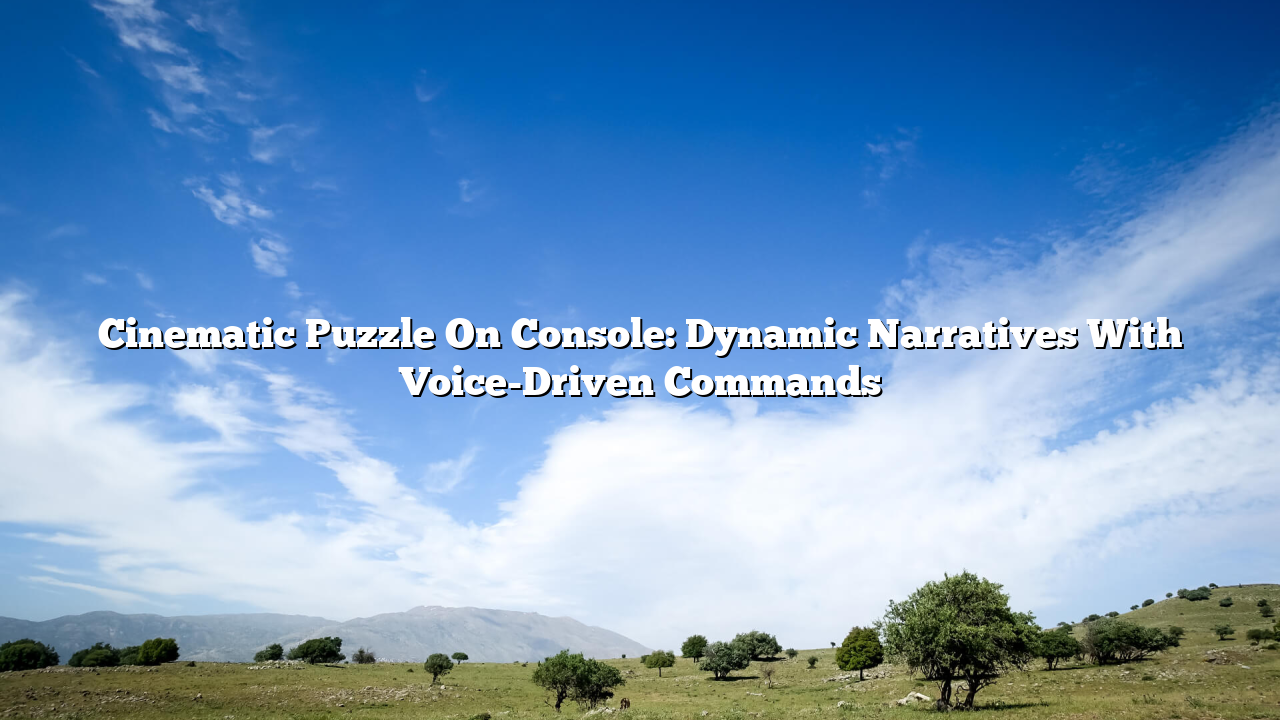 Cinematic Puzzle On Console: Dynamic Narratives With Voice-Driven Commands